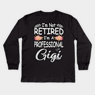 mothers day im not retired im a professional gigi Kids Long Sleeve T-Shirt